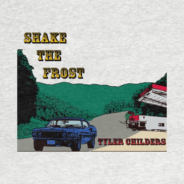 Shake the Frost, Tyler Childers by Jamesbartoli01@gmail.com